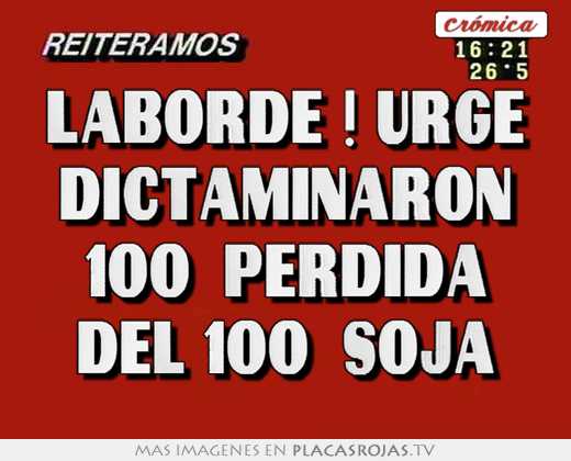 Laborde ! urge dictaminaron 100% perdida del 100% soja