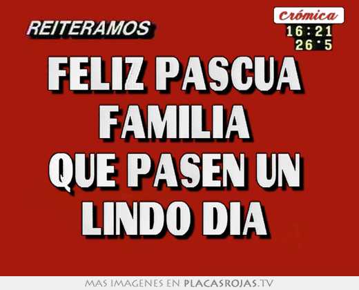 Feliz pascua  familia  que pasen un  lindo día 