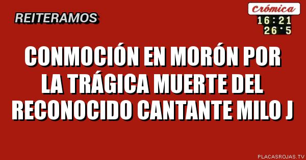 Conmoción en Morón por la Trágica Muerte del Reconocido Cantante Milo J