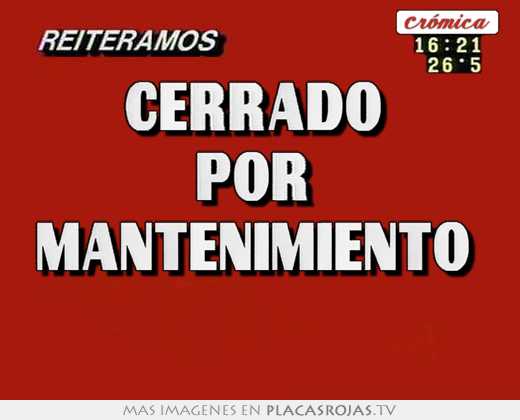 Cerrado por mantenimiento - Placas Rojas TV