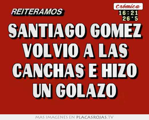 Santiago gómez volvió a las canchas e hizo un golazo