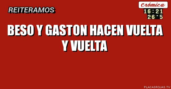 Beso y gaston hacen vuelta y vuelta