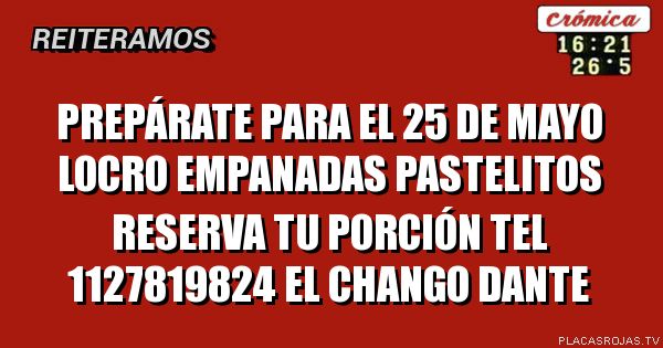 Prepárate para el 25 de mayo locro empanadas pastelitos reserva tu porción tel 1127819824 el chango dante 