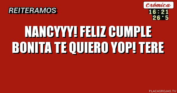 Nancyyy! Feliz cumple bonita te quiero yop! Tere