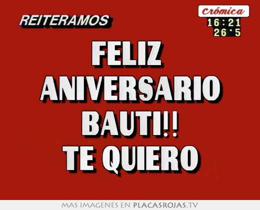 Feliz  aniversario bauti!! te quiero