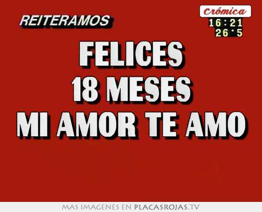 Felices 18 meses mi amor te amo 