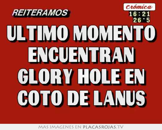 Ultimo momento encuentran glory hole en coto de lanús