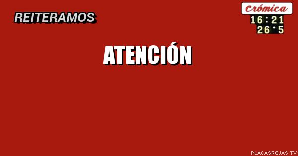 ATENCIÓN 