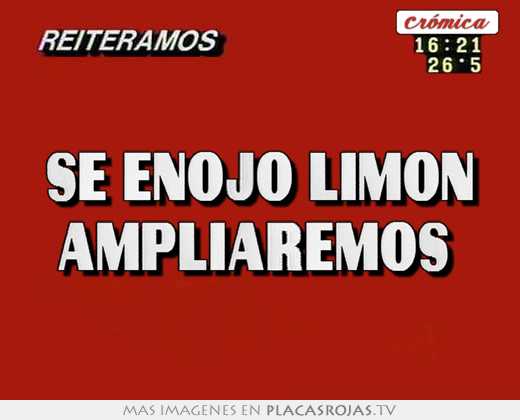   se enojo limon ampliaremos   