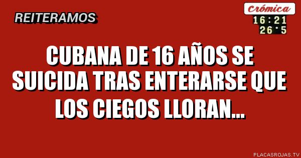 Cubana de 16 años se suicida tras enterarse que los ciegos lloran...