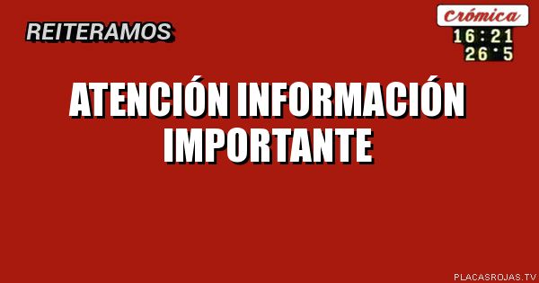 Atención información importante