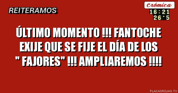 Último momento !!!
Fantoche exije que se fije el día de los 
