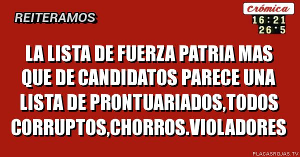 La lista de fuerza patria mas que de candidatos parece una lista de ...