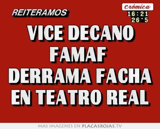 Vice decano famaf  derrama facha en teatro real