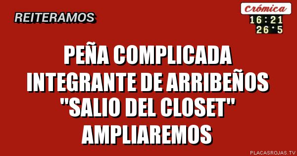 Peña complicada

integrante de arribeños
