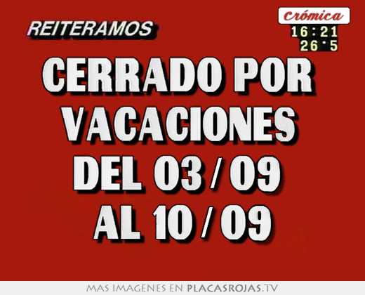 Cerrado por  vacaciones  del 03/09  al 10/09