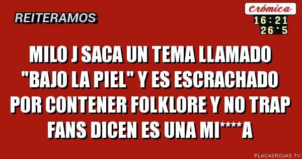Milo j saca un tema llamado 