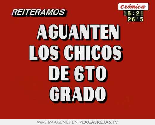 Aguanten los chicos  de 6to grado