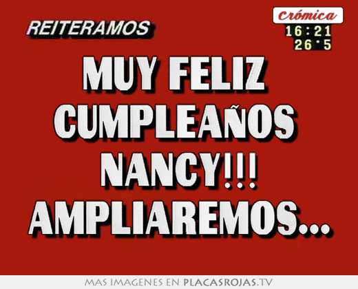 Muy feliz  cumpleaños  nancy!!! ampliaremos...