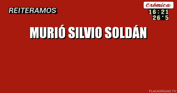 Murió Silvio Soldán 