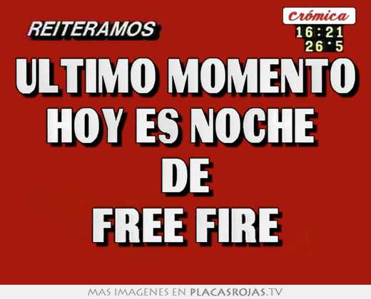Último momento hoy es noche  de free fire