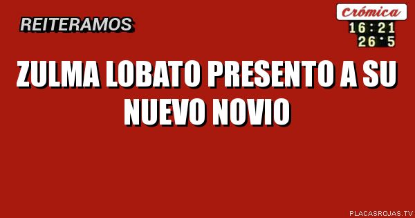 ZULMA LOBATO PRESENTO A SU NUEVO NOVIO