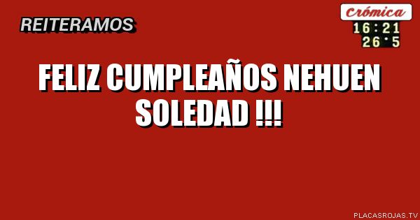 FELIZ CUMPLEAÑOS

NEHUEN  SOLEDAD !!!