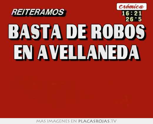 Basta de robos en avellaneda  
