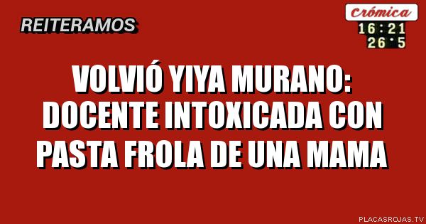 Volvió yiya murano: docente intoxicada con pasta frola de una mama