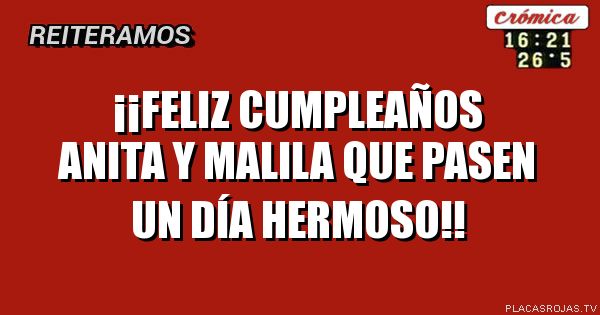  ¡¡Feliz cumpleaños
    Anita y malila
Que pasen un día hermoso!!