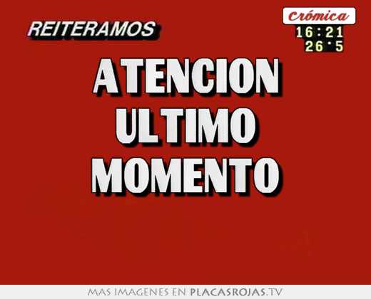 AtenciÓn ultimo momento 