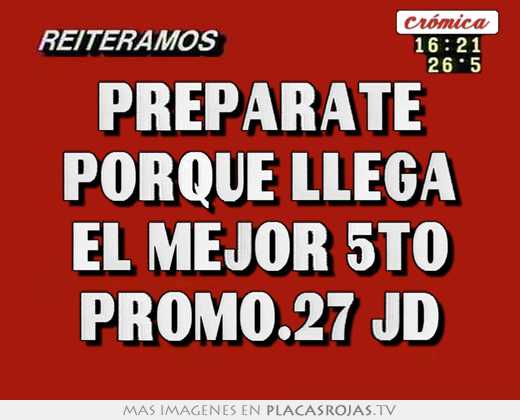 Preparate porque llega el mejor 5to promo.27 jd