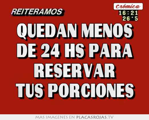 Quedan menos de 24 hs para reservar tus porciones