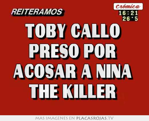 Toby calló  preso por  acosar a nina  the killer 