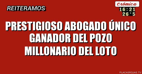 Prestigioso abogado único ganador del pozo millonario del loto 