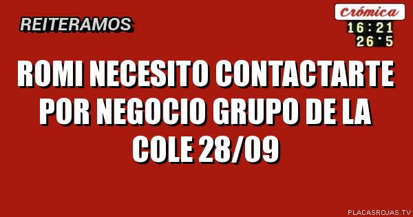 Romi necesito contactarte por negocio grupo de la cole 28/09