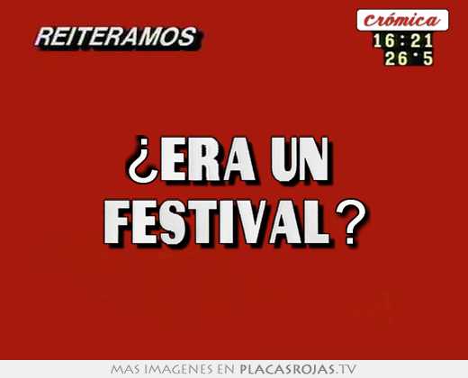  ¿era un  festival? 