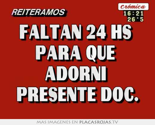 faltan 24 hs para que adorni presente doc.