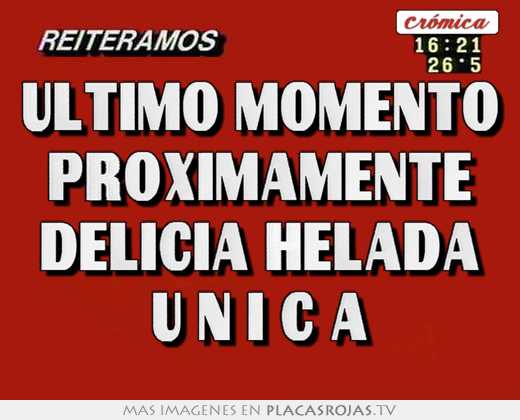 Último momento proximamente delicia helada u n i c a