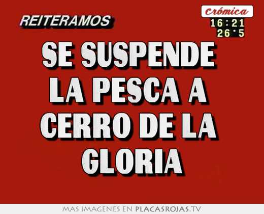 se suspende  la pesca a  cerro de la  gloria