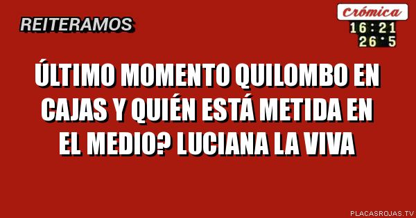 Último momento quilombo en cajas y quién está metida en el medio? Luciana la viva