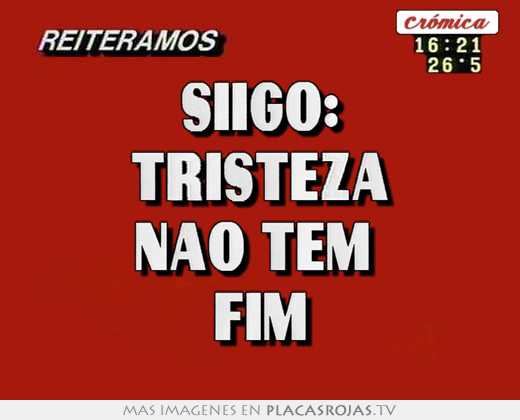 siigo: tristeza nao tem  fim