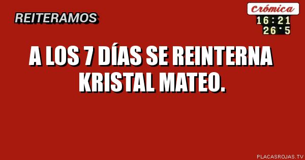 A los 7 días se reinterna Kristal mateo.