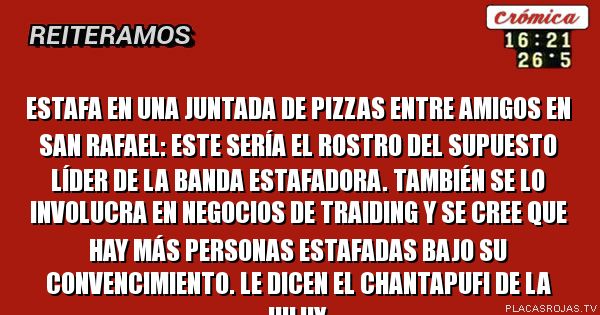 Estafa en una juntada de piZzas entre amigos en san Rafael: este sería el rostro del supuesto líder de la banda estafadora. También se lo involucra en negocios de traiding y se cree que hay más personas estafadas bajo su convencimiento.
Le dicen el chantapufi de la hilux