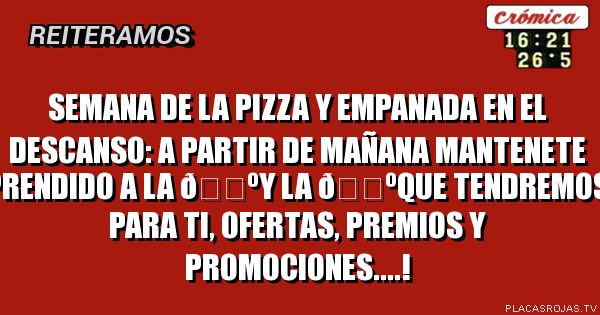 Semana de la pizza y empanada en el descanso: a partir de mañana mantenete prendido a la