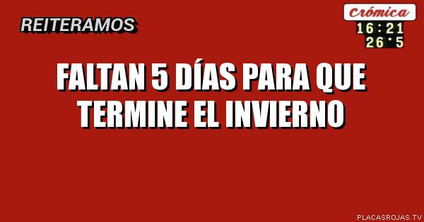 Faltan 5 días para que termine el invierno
