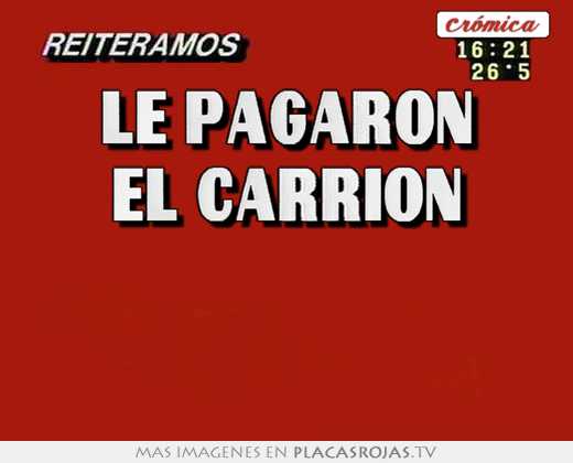 le pagaron el carrion