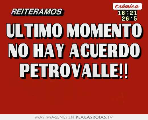 Último momento no hay acuerdo petrovalle!!