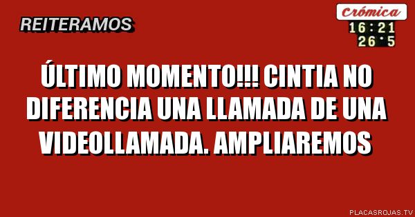 Último momento!!! Cintia no diferencia una llamada de una videollamada. Ampliaremos