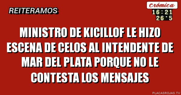 Ministro de Kicillof le hizo escena de celos al intendente de Mar del Plata porque no le contesta los mensajes